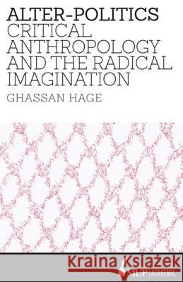 Alter-Politics: Critical Anthropology  and the Radical Imagination