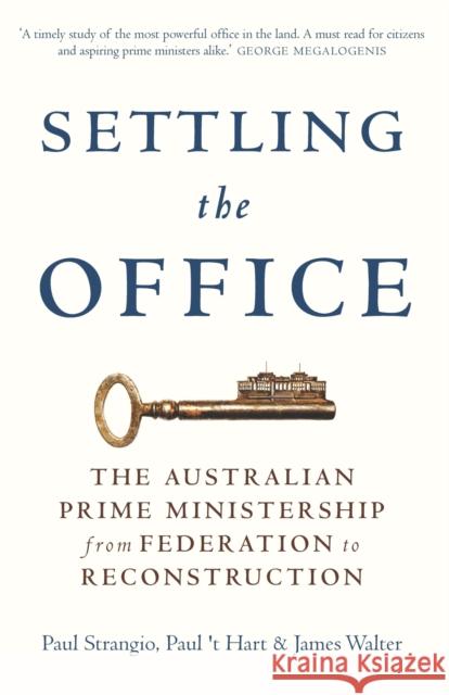 Settling the Office: The Australian Prime Ministership from Federation to Reconstruction