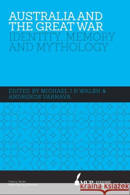Australia and the Great War: Identity, Memory and Mythology