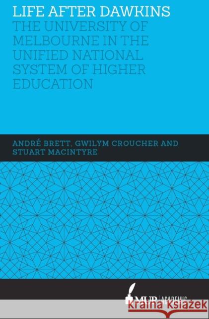 Life After Dawkins: The University of Melbourne in the Unified National System of Higher Education