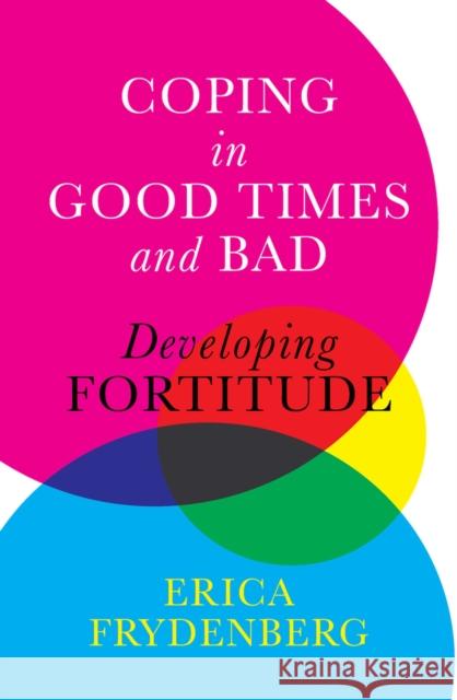 Coping in Good Times and Bad: Developing Fortitude