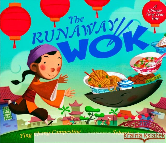 The Runaway Wok: A Chinese New Year Tale