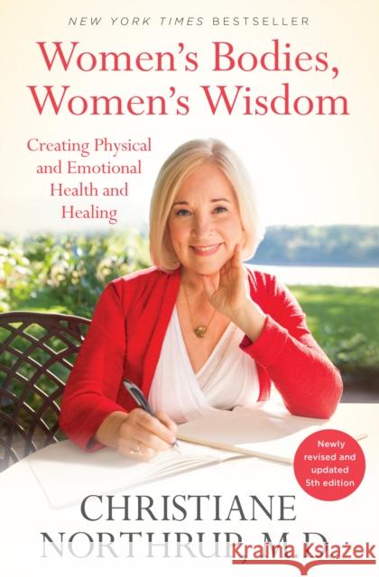 Women's Bodies, Women's Wisdom (5th Edition): Creating Physical and Emotional Health and Healing