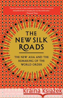 The New Silk Roads: The New Asia and the Remaking of the World Order