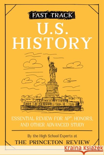 Fast Track: U.S. History: Essential Review for AP, Honors, and Other Advanced Study