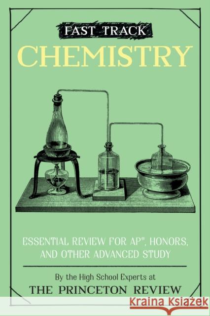 Fast Track: Chemistry: Essential Review for AP, Honors, and Other Advanced Study