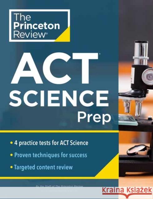 Princeton Review ACT Science Prep: 4 Practice Tests + Review + Strategy for the ACT Science Section