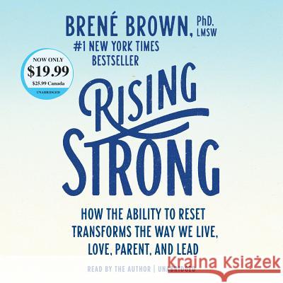 Rising Strong: How the Ability to Reset Transforms the Way We Live, Love, Parent, and Lead