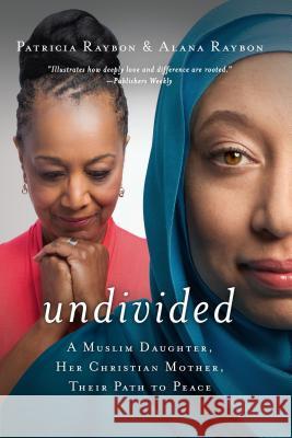 Undivided: A Muslim Daughter, Her Christian Mother, Their Path to Peace