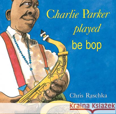 Charlie Parker Played Be Bop