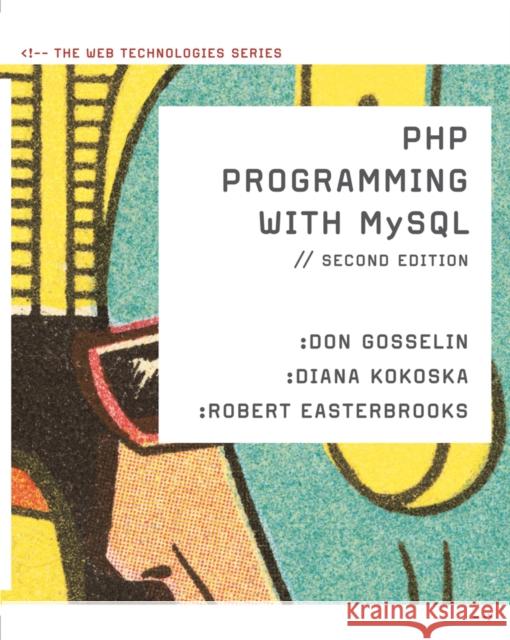 PHP Programming with MySQL: The Web Technologies Series