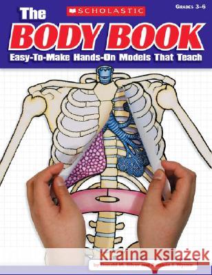 The the Body Book: Easy-To-Make Hands-On Models That Teach