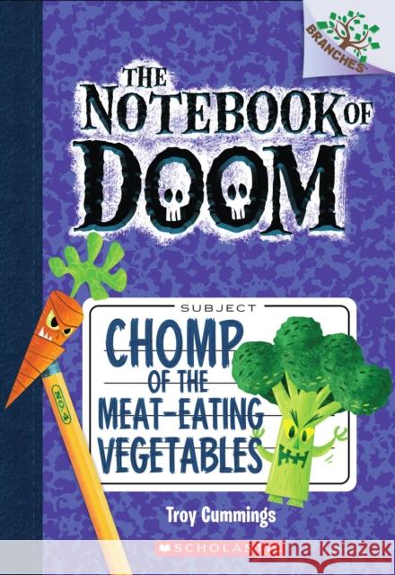 Chomp of the Meat-Eating Vegetables: A Branches Book (the Notebook of Doom #4): Volume 4