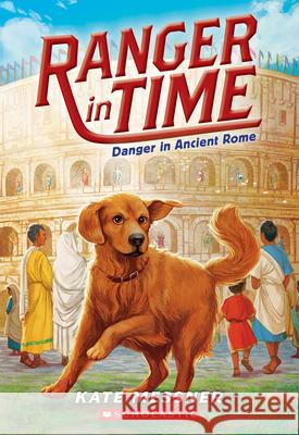 Danger in Ancient Rome (Ranger in Time #2): Volume 2