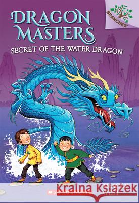 Secret of the Water Dragon: A Branches Book (Dragon Masters #3): Volume 3