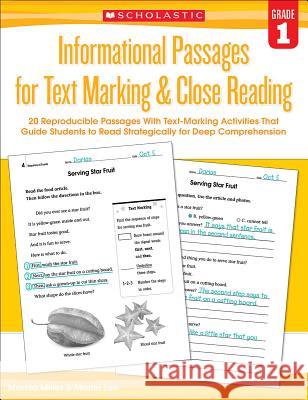 Informational Passages for Text Marking & Close Reading: Grade 1: 20 Reproducible Passages with Text-Marking Activities That Guide Students to Read St