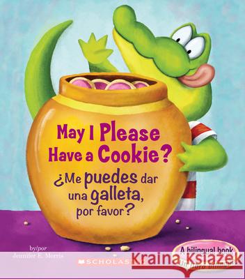 May I Please Have a Cookie? /¿Me Puedes Dar Una Galleta, Por Favor? (Bilingual)