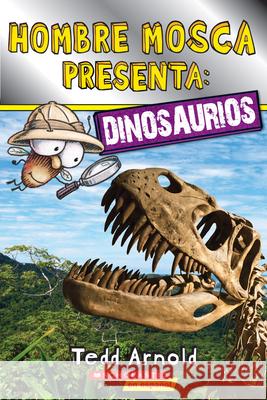 Lector de Scholastic, Nivel 2: Hombre Mosca Presenta: Dinosaurios (Fly Guy Presents: Dinosaurs)
