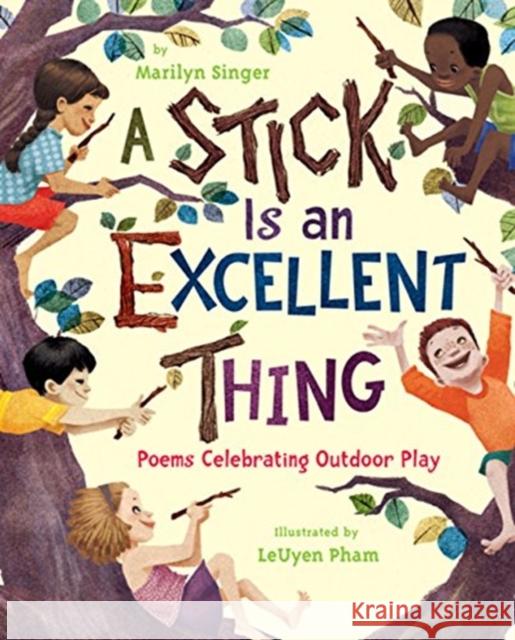 A Stick Is an Excellent Thing: Poems Celebrating Outdoor Play