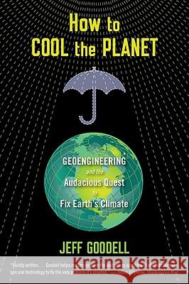 How to Cool the Planet: Geoengineering and the Audacious Quest to Fix Earth's Climate