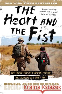 The Heart and the Fist: The Education of a Humanitarian, the Making of a Navy Seal