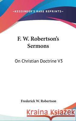 F. W. Robertson's Sermons: On Christian Doctrine V3