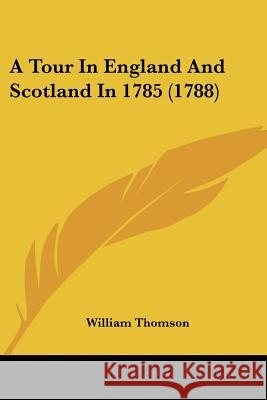 A Tour In England And Scotland In 1785 (1788)
