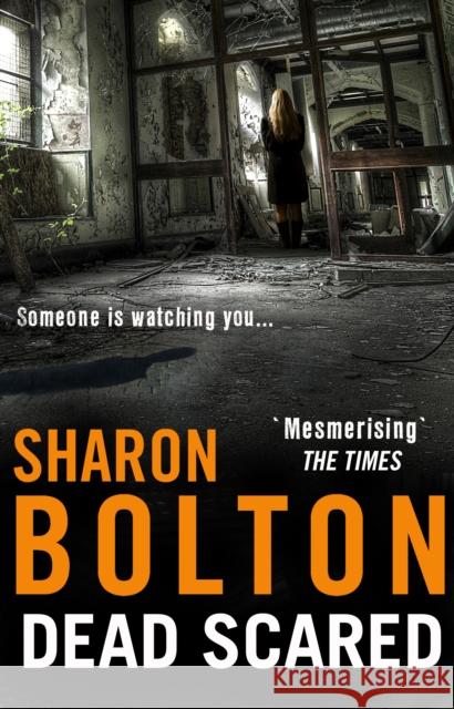 Dead Scared: Richard & Judy bestseller Sharon Bolton exposes a darker side to life in this shocking thriller (Lacey Flint, Book 2)