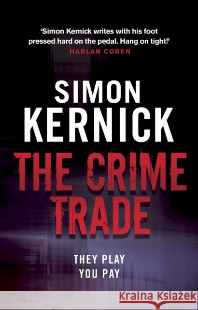 The Crime Trade: (Tina Boyd: 1): the gritty and jaw-clenching thriller from Simon Kernick, the bestselling master of the genre