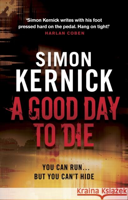 A Good Day to Die: (Dennis Milne: book 2): the gut-punch of a thriller from bestselling author Simon Kernick that you won’t be able put down