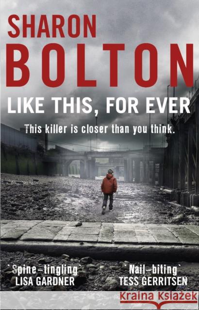 Like This, For Ever: (Lacey Flint: 3): the chilling psychological thriller from Richard & Judy bestseller Sharon Bolton