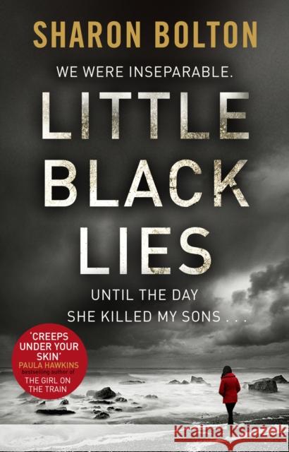 Little Black Lies: a tense and twisty psychological thriller from Richard & Judy bestseller Sharon Bolton