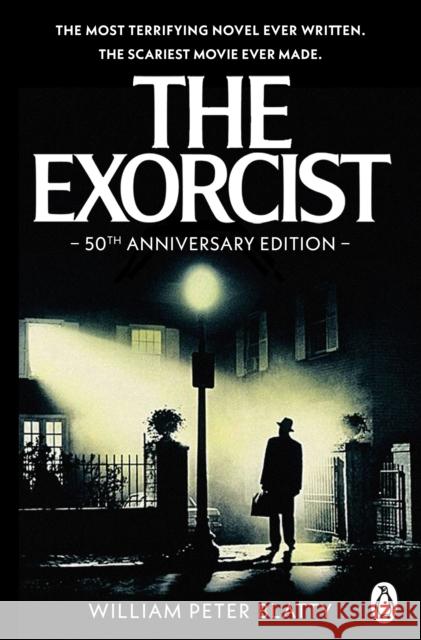 The Exorcist: Quite possibly the most terrifying novel ever written . . .