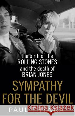 Sympathy for the Devil: The Birth of the Rolling Stones and the Death of Brian Jones