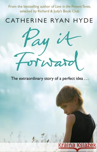 Pay it Forward: a life-affirming, compelling and deeply moving novel from bestselling author Catherine Ryan Hyde