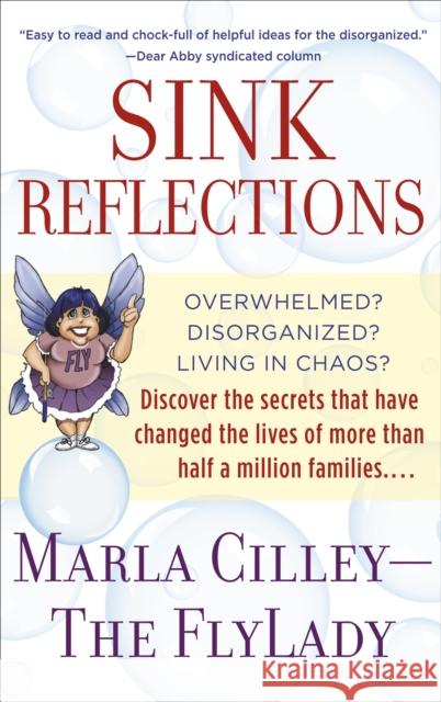 Sink Reflections: Overwhelmed? Disorganized? Living in Chaos? Discover the Secrets That Have Changed the Lives of More Than Half a Million Families...