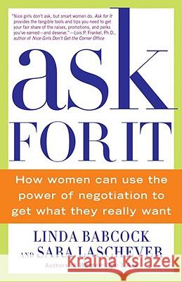 Ask for It: How Women Can Use the Power of Negotiation to Get What They Really Want