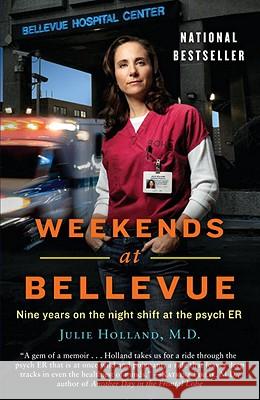 Weekends at Bellevue: Nine Years on the Night Shift at the Psych Er