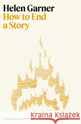 How to End a Story: Collected Diaries, 1978-1998