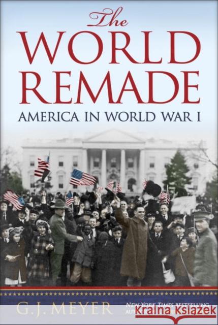 The World Remade: America in World War I