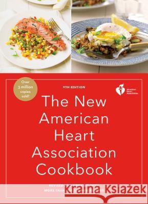 The New American Heart Association Cookbook, 9th Edition: Revised and Updated with More Than 100 All-New Recipes