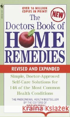 The Doctors Book of Home Remedies: Simple, Doctor-Approved Self-Care Solutions for 146 Common Health Conditions