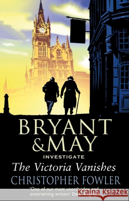 The Victoria Vanishes: (Bryant and May Book 6)