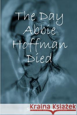 The Day Abbie Hoffman Died