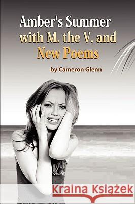 Amber's Summer with M. the V. and New Poems