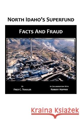 North Idaho's Superfund, Facts and Fraud