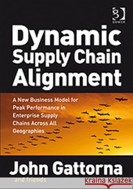 Dynamic Supply Chain Alignment: A New Business Model for Peak Performance in Enterprise Supply Chains Across All Geographies