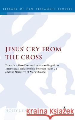 Jesus' Cry from the Cross: Towards a First-Century Understanding of the Intertextual Relationship Between Psalm 22 and the Narrative of Markâ (Tm
