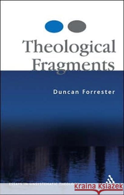 Theological Fragments: Essays in Unsystematic Theology