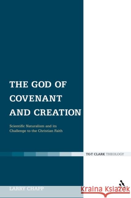 The God of Covenant and Creation: Scientific Naturalism and Its Challenge to the Christian Faith